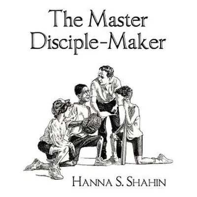 "The Master Disciple-Maker" - "" ("Shahin Hanna S.")(Paperback)