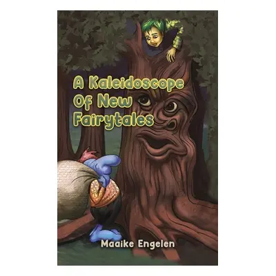 "A Kaleidoscope Of New Fairytales" - "" ("Engelen Maaike")(Pevná vazba)