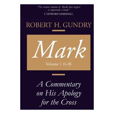 "Mark: A Commentary on His Apology for the Cross, Chapters 1 - 8" - "" ("Gundry Robert H.")(Pape