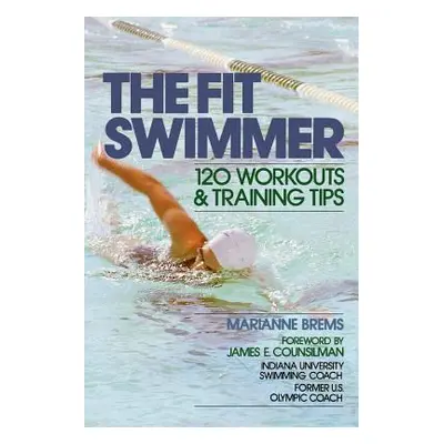 "The Fit Swimmer: 120 Workouts & Training Tips" - "" ("Brems Marianne")(Paperback)