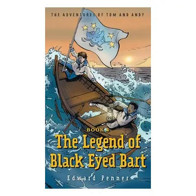 "The Legend of Black Eyed Bart, Book 4: The Adventures of Tom and Andy" - "" ("Penner Edward")(P