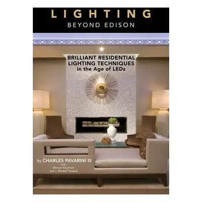 "Lighting Beyond Edison: Brilliant Residential Lighting Techniques in the Age of LEDs" - "" ("Pa