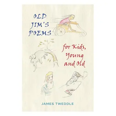 "Old Jim's Poems for Kids, Young and Old" - "" ("Tweddle James")(Paperback)