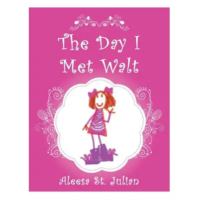 "The Day I Met Walt" - "" ("St Julian Aleesa")(Paperback)