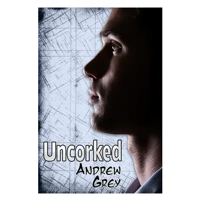 "Uncorked" - "" ("Grey Andrew")(Paperback)