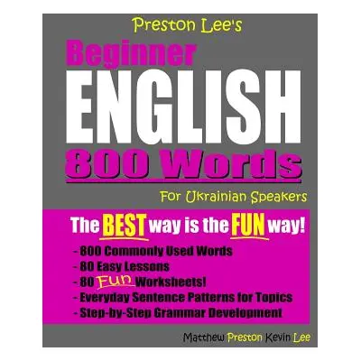 "Preston Lee's Beginner English 800 Words For Ukrainian Speakers" - "" ("Preston Matthew")(Paper