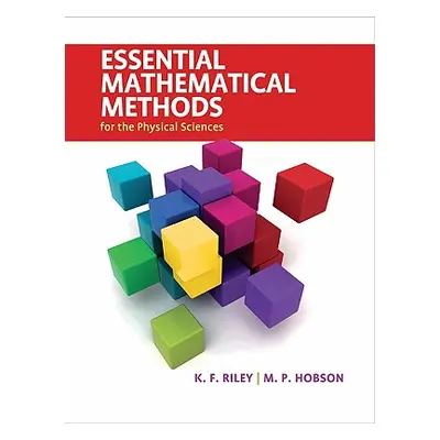 "Essential Mathematical Methods for the Physical Sciences" - "" ("Riley K. F.")(Pevná vazba)