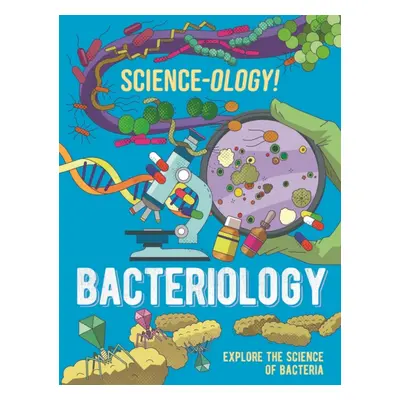 "Science-ology!: Bacteriology" - "" ("Claybourne Anna")(Pevná vazba)