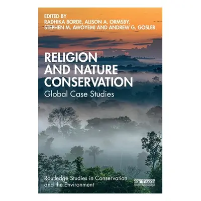 "Religion and Nature Conservation: Global Case Studies" - "" ("Borde Radhika")(Paperback)