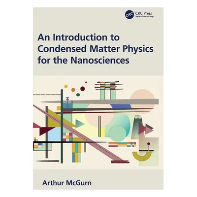 "An Introduction to Condensed Matter Physics for the Nanosciences" - "" ("McGurn Arthur")(Pevná 