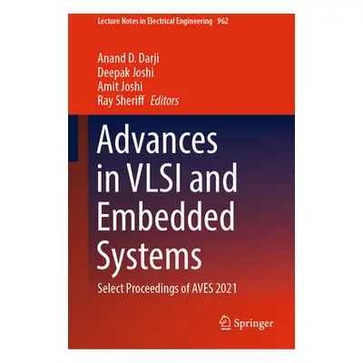 "Advances in VLSI and Embedded Systems: Select Proceedings of Aves 2021" - "" ("Darji Anand D.")