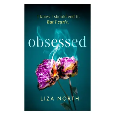 "Obsessed" - "A twisty, addictive thriller about infatuation and betrayal" ("North Liza")(Paperb