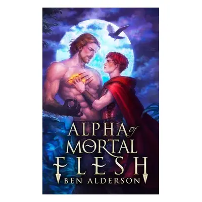 "Alpha of Mortal Flesh" - "" ("Alderson Ben")(Paperback)