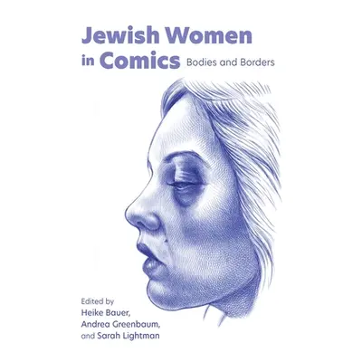 "Jewish Women in Comics: Bodies and Borders" - "" ("Bauer Heike")(Paperback)