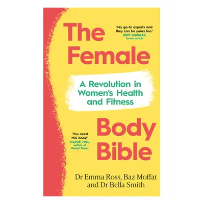 "Female Body Bible" - "The Instant Sunday Times Bestseller" ("Ross Dr Emma")(Pevná vazba)