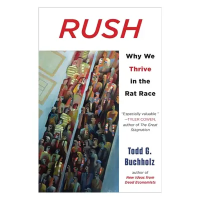 "Rush: Why We Thrive in the Rat Race" - "" ("Buchholz Todd G.")(Paperback)