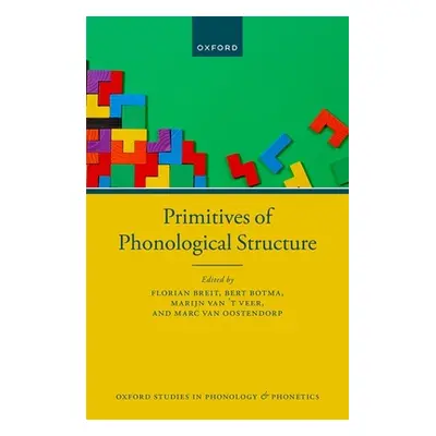 "Primitives of Phonological Structure" - "" ("Breit Florian")(Pevná vazba)