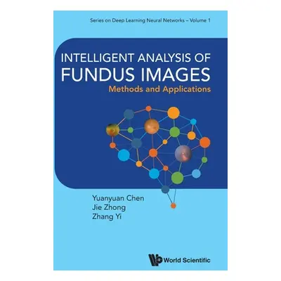 "Intelligent Analysis of Fundus Images: Methods and Applications" - "" ("Yuanyuan Chen")(Pevná v