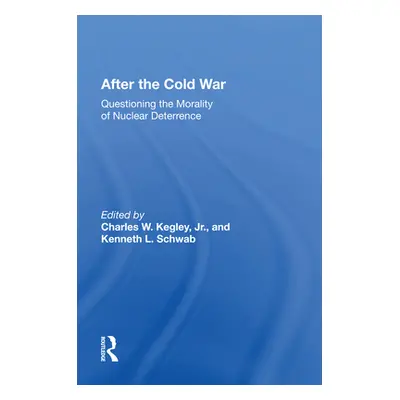 "After the Cold War: Questioning the Morality of Nuclear Deterrence" - "" ("Kegley Charles")(Pap