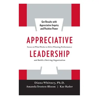 "Appreciative Leadership (Pb)" - "" ("Whitney Diana")(Paperback)