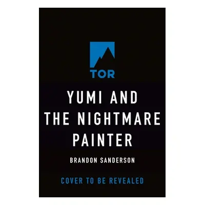 "Yumi and the Nightmare Painter: A Cosmere Novel" - "" ("Sanderson Brandon")(Pevná vazba)