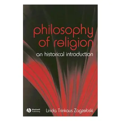 "The Philosophy of Religion: An Historical Introduction" - "" ("Zagzebski Linda")(Paperback)