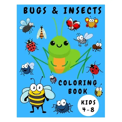 "Bugs & Insects Coloring Book Kids 4-8: Activity Coloring Book for Children - Bugs Insects Color