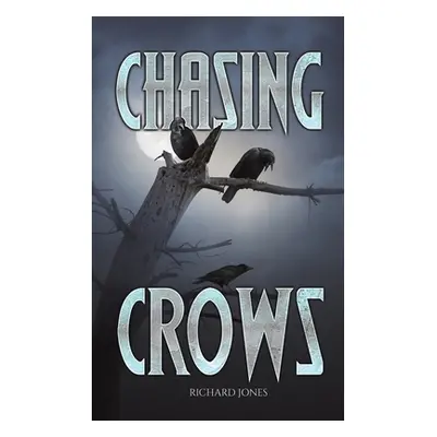 "Chasing Crows" - "" ("Jones Richard")(Paperback)