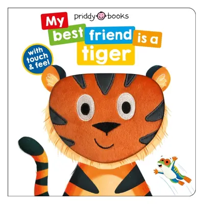 "My Best Friend Is A Tiger" - "" ("Books Priddy")(Board book)