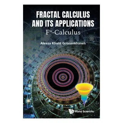 "Fractal Calculus and Its Applications: Fα-Calculus" - "" ("Golmankhaneh Alireza Khalili")(Pevná