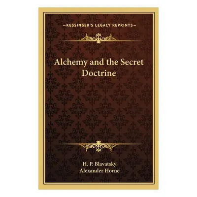 "Alchemy and the Secret Doctrine" - "" ("Blavatsky Helena Petrovna")(Paperback)