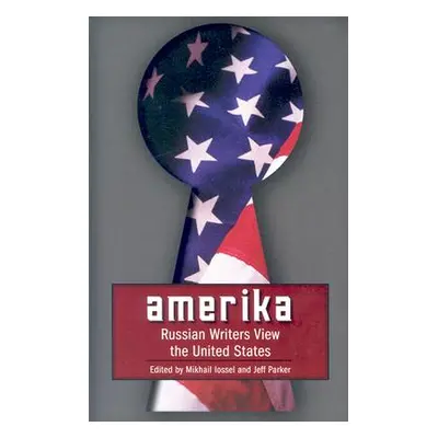 "Amerika: Russian Writers View the United States" - "" ("Lossel Mikhail")(Paperback)