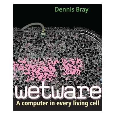 "Wetware: A Computer in Every Living Cell" - "" ("Bray Dennis")(Paperback)