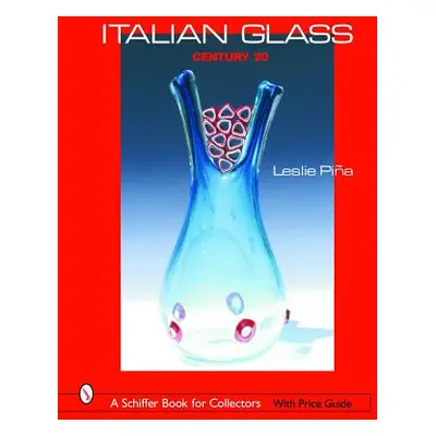 "Italian Glass: Century 20" - "" ("Pia Leslie")(Pevná vazba)