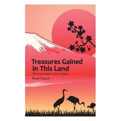 "Treasures Gained in This Land" - "" ("Dueck Ruth")(Paperback)