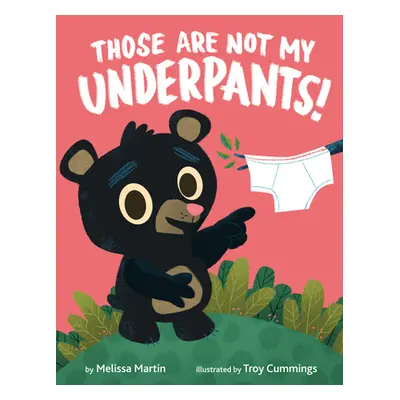 "Those Are Not My Underpants!" - "" ("Martin Melissa")(Library Binding)