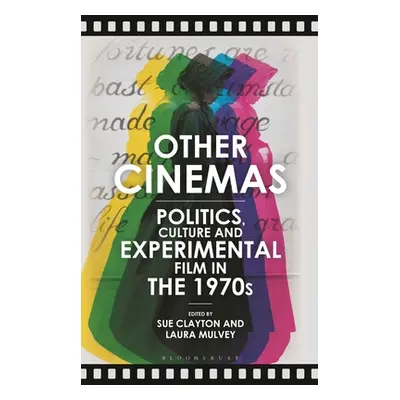 "Other Cinemas: Politics, Culture and Experimental Film in the 1970s" - "" ("Clayton Sue")(Paper