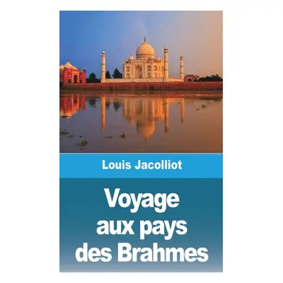 "Voyage aux pays des Brahmes" - "" ("Jacolliot Louis")(Paperback)