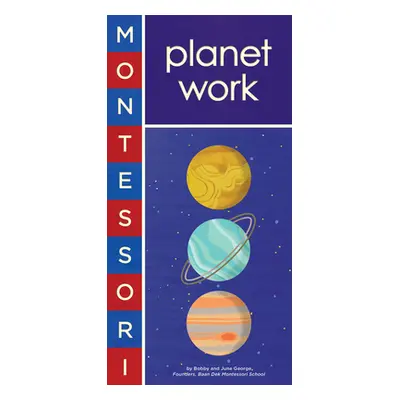 "Montessori: Planet Work" - "" ("George Bobby")(Board Books)