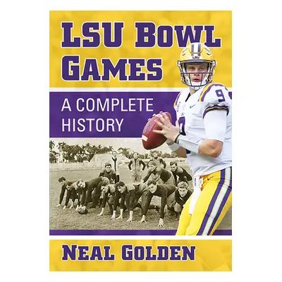 "Lsu Bowl Games: A Complete History" - "" ("Golden Neal")(Paperback)