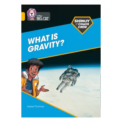 "Shinoy and the Chaos Crew: What is gravity?" - "Band 09/Gold" ("Thomas Isabel")(Paperback / sof