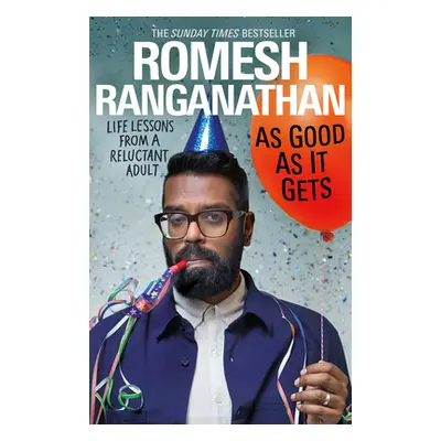 "As Good As It Gets" - "Life Lessons from a Reluctant Adult" ("Ranganathan Romesh")(Paperback / 