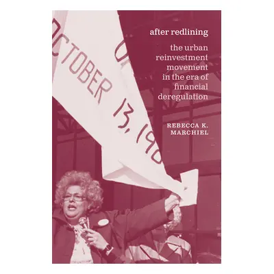 "After Redlining: The Urban Reinvestment Movement in the Era of Financial Deregulation" - "" ("M