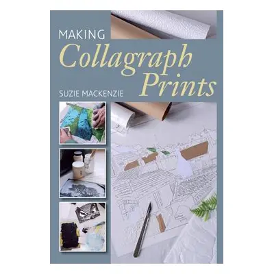 "Making Collagraph Prints" - "" ("MacKenzie Suzie")(Paperback)