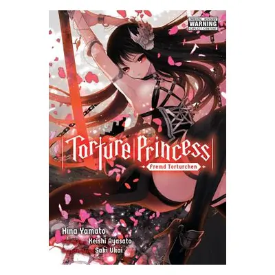 "Torture Princess: Fremd Torturchen (Manga)" - "" ("Ayasato Keishi")(Paperback)