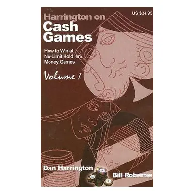 "Harrington on Cash Games, Volume I: How to Play No-Limit Hold 'em Cash Games" - "" ("Harrington