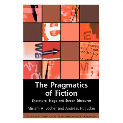 "The Pragmatics of Fiction: Literature, Stage and Screen Discourse" - "" ("Locher Miriam A.")(Pa