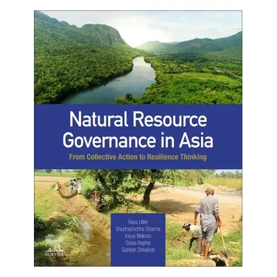 "Natural Resource Governance in Asia: From Collective Action to Resilience Thinking" - "" ("Ulla