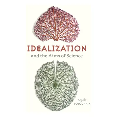 "Idealization and the Aims of Science" - "" ("Potochnik Angela")(Paperback)