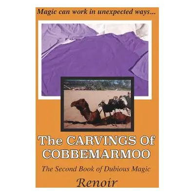 "The Carvings of Cobbemarmoo: The Second Book of Dubious Magic" - "" ("Renoir")(Paperback)